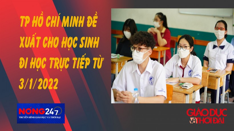 NÓNG 247 | TP Hồ Chí Minh đề xuất cho học sinh đi học trực tiếp từ 3/1/2022