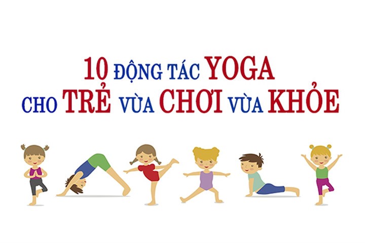 10 động tác Yoga cho bé càng chơi càng khỏe