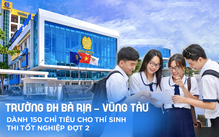 Trường Đại học Bà Rịa – Vũng Tàu (BVU) dành 150 chỉ tiêu cho thí sinh thi tốt nghiệp THPT đợt 2