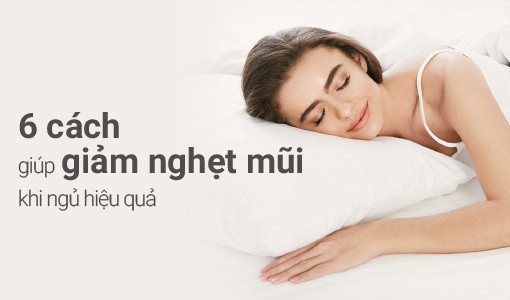 Giảm nghẹt mũi khi ngủ giúp cho bạn có được giấc ngủ ngon hơn