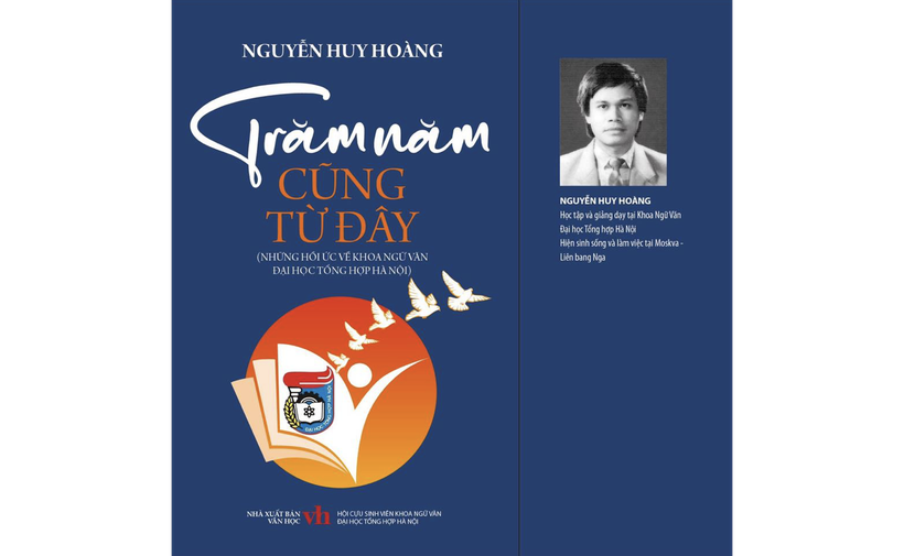 'Trăm năm cũng từ đây' là những hồi ức của GS.TS Nguyễn Huy Hoàng từ khi bước chân vào giảng đường cho đến khi tốt nghiệp đại học. Ảnh: NVCC.