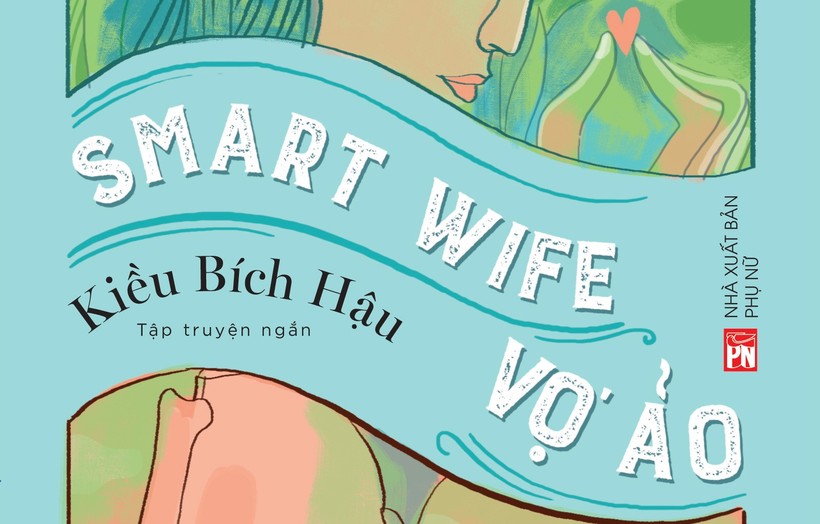 “Smart wife - Vợ ảo”: Tiếng nói đanh thép về nữ quyền