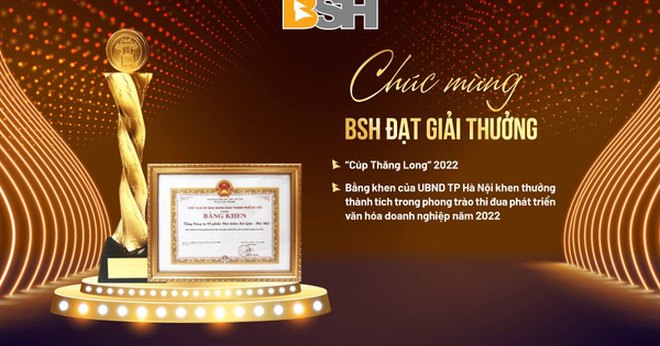 BSH nhận 'Cúp Thăng Long 2022' và bằng khen của UBND TP.Hà Nội