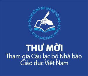 THƯ MỜI: Tham gia Câu lạc bộ Nhà báo Giáo dục Việt Nam