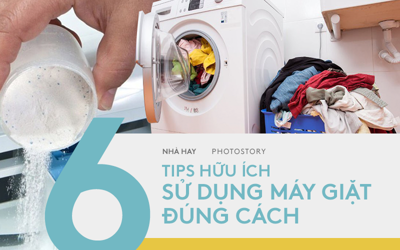 6 hướng dẫn sử dụng máy giặt đúng cách, giúp tăng tuổi thọ, độ bền