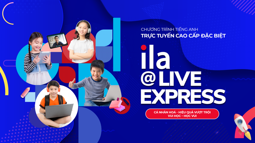 Học tiếng Anh mọi lúc - mọi nơi cùng ILA@Live Express
