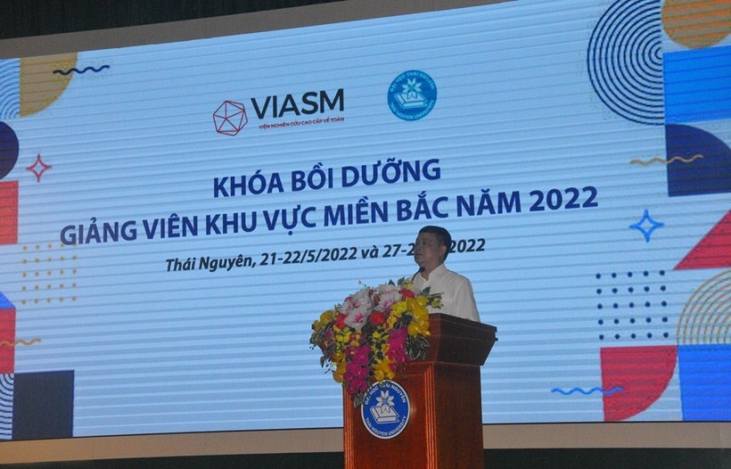 Khoá bồi dưỡng cho giảng viên khu vực miền Bắc năm 2022 do Đại học Thái Nguyên phối hợp với Viện nghiên cứu cao cấp về Toán (VIASM) tổ chức