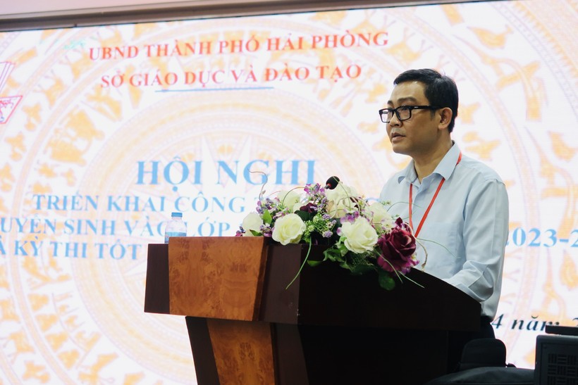 Ông Bùi Văn Kiệm, Giám đốc Sở GD&ĐT Hải Phòng nhấn mạnh tầm quan trọng của 2 kỳ thi. 